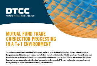 Mutual Fund Trade Correction Processing in a T+1 Environment