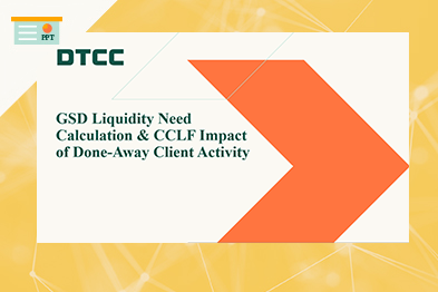 GSD Liquidity Calculation & CCLF Done-Away Activity Impact
